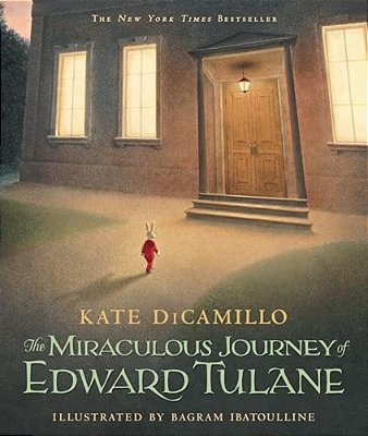 The Miraculous Journey Of Edward Tulane: (A Heartwarming Tale Of A China Rabbit's Quest For Love & Belonging - A Middle-Grade Chapter Book For Kids Ag-..