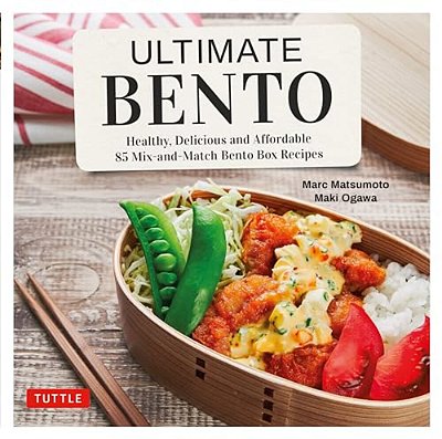Ultimate Bento: Healthy, Delicious And Affordable: 85 MIX-And-match Bento Box Recipes-..