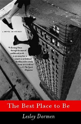 The Best Place To Be: A Novel In Stories-..