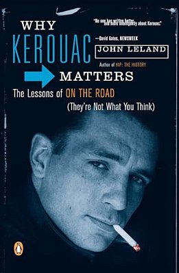 Why Kerouac Matters: The Lessons Of On The Road (They'Re Not What You Think)-..
