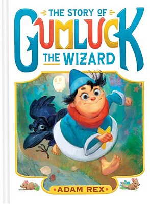 The Story Of Gumluck The Wizard: Book One-..