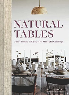 Natural Tables: Nature-Inspired Tablescapes For Memorable Gatherings-..