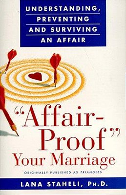 Affair-Proof Your Marriage: Understanding, Preventing And Surviving An Affair-..