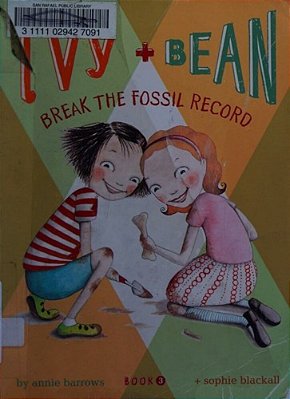 Ivy And Bean Break The Fossil Record (Book 3)-..