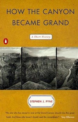 How The Canyon Became Grand: A Short History-..