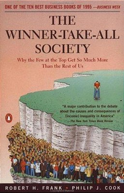 The Winner-Take-all Society: Why The Few At The Top Get So Much More Than The Rest Of US-..