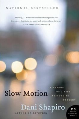 Slow Motion: A Memoir Of A Life Rescued By Tragedy-..