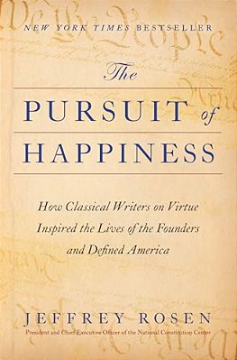 The Pursuit Of Happiness: How Classical Writers On Virtue Inspired The Lives Of The Founders And Defined America-..
