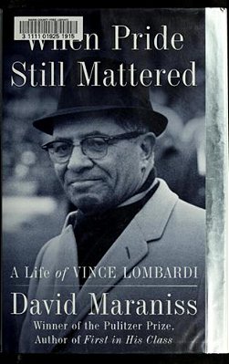 When Pride Still Mattered: A Life Of Vince Lombardi-..
