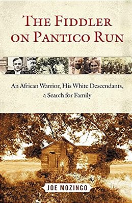 The Fiddler On Pantico Run: An African Warrior, His White Descendants, A Search For Family-..