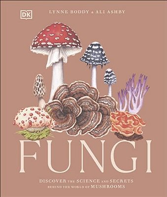 Fungi: Discover The Science And Secrets Behind The World Of Mushrooms-..