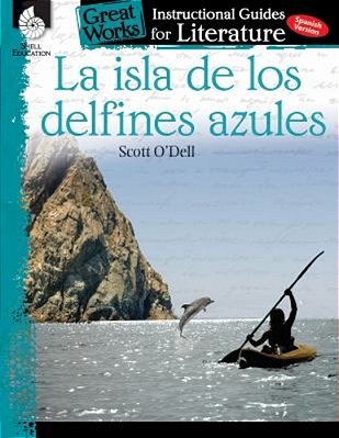 La Isla De Los Delfines Azules: An Instructional Guide For Literature-..