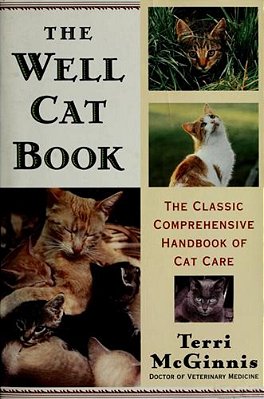 The Well Cat Book: The Classic Comprehensive Handbook Of Cat Care-..