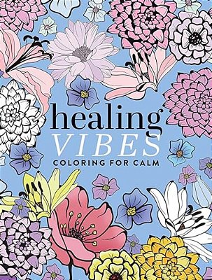 Healing Vibes: Coloring For Calm-..