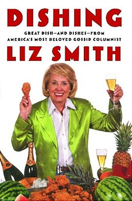 Dishing: Great Dish -- And Dishes -- From America's Most Beloved Gossip Columnist-..