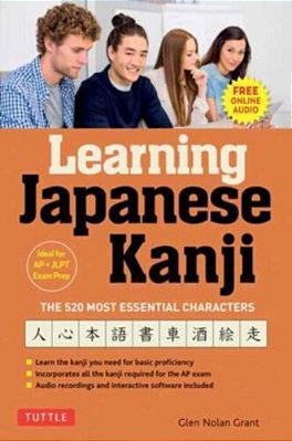 Learning Japanese Kanji: The 520 Most Essential Characters (With Online Audio And Bonus Materials)-..