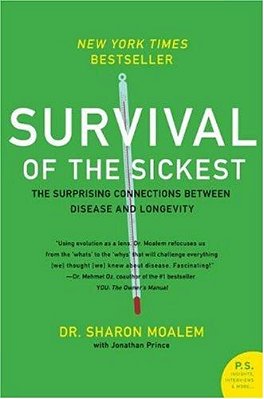 Survival Of The Sickest: The Surprising Connections Between Disease And Longevity-..