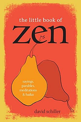 The Little Book Of Zen: Sayings, Parables, Meditations & Haiku-..