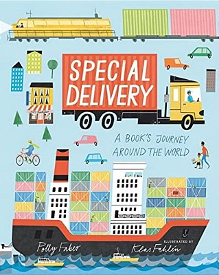Special Delivery: A Book's Journey Around The World (An Educational Story About How Books Are Made, Printed, And Delivered - For Kids Ages 2-5)-..