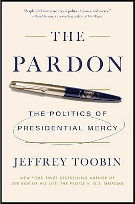 The Pardon: The Politics Of Presidential Mercy-..