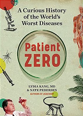 Patient Zero: A Curious History Of The World's Worst Diseases-..