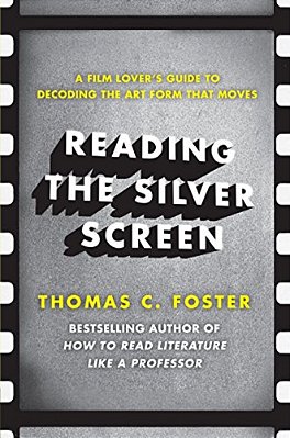 Reading The Silver Screen: A Film Lover's Guide To Decoding The Art Form That Moves-..