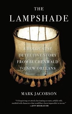 The Lampshade: A Holocaust Detective Story From Buchenwald To New Orleans-..