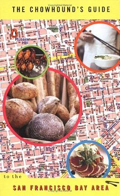 The Chowhound's Guide To The San Francisco Bay Area-..