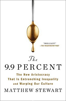 The 9.9 Percent: The New Aristocracy That Is Entrenching Inequality And Warping Our Culture-..