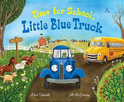 Time For School, Little Blue Truck: A Back To School Book For Kids-..