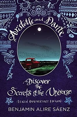 Aristotle And Dante Discover The Secrets Of The Universe: Tenth Anniversary Edition-..