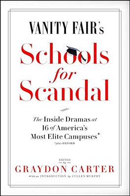 Vanity Fair's Schools For Scandal: The Inside Dramas At 16 Of America's Most Elite Campuses--plus Oxford!-..