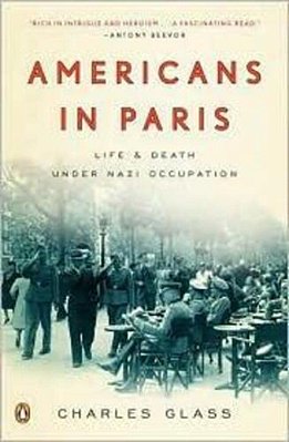 Americans In Paris: Life And Death Under Nazi Occupation-..