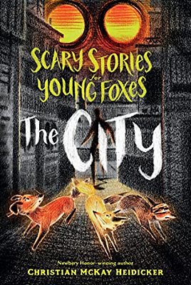 Scary Stories For Young Foxes: The City-..