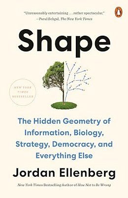 Shape: The Hidden Geometry Of Information, Biology, Strategy, Democracy, And Everythingelse-..