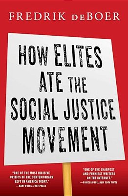 How Elites Ate The Social Justice Movement-..