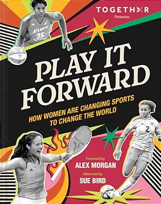 Play It Forward: How Women Are Changing Sports To Change The World-..