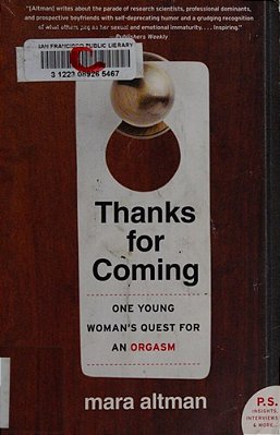 Thanks For Coming: One Young Woman's Quest For An Orgasm-..