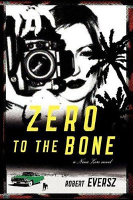 Zero To The Bone: A Nina Zero Novel-..