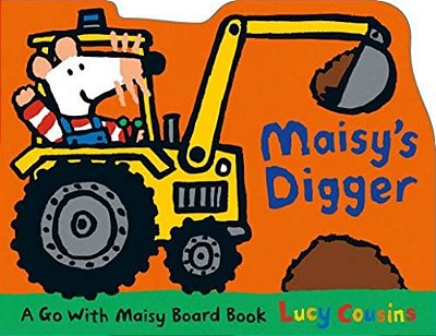 Maisy's Digger: A Go With Maisy Board Book (A Construction Vehicle-Shaped Board Book About Maisy The Mouse's Job Site Adventure For Toddlers)-..