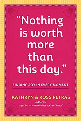 Nothing Is Worth More Than This Day.: Finding Joy In Every Moment-..