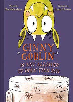 Ginny Goblin Is Not Allowed To Open This Box-..