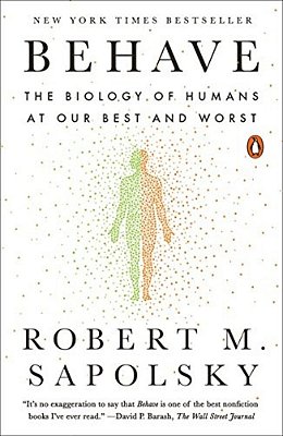 Behave: The Biology Of Humans At Our Best And Worst-..
