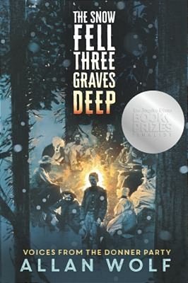 The Snow Fell Three Graves Deep: Voices From The Donner Party-..