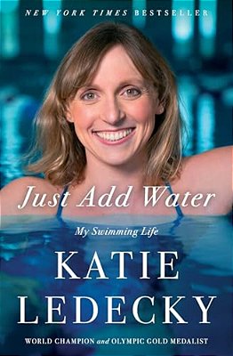Just Add Water: My Swimming Life-..