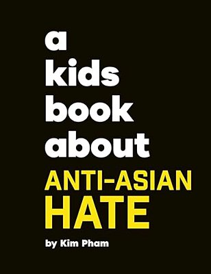 A Kids Book About Anti-Asian Hate-..