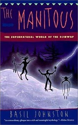 The Manitous: Supernatural World Of The Ojibway, The-..