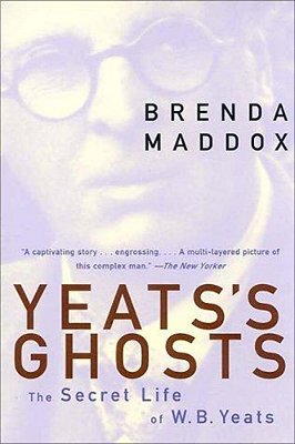 Yeats's Ghosts: The Secret Life Of W. B. Yeats-..