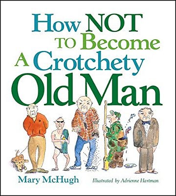 How Not To Become A Crotchety Old Man-..