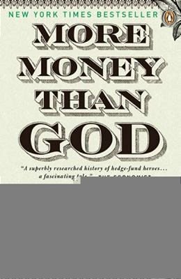 More Money Than God: Hedge Funds And The Making Of A New Elite-..